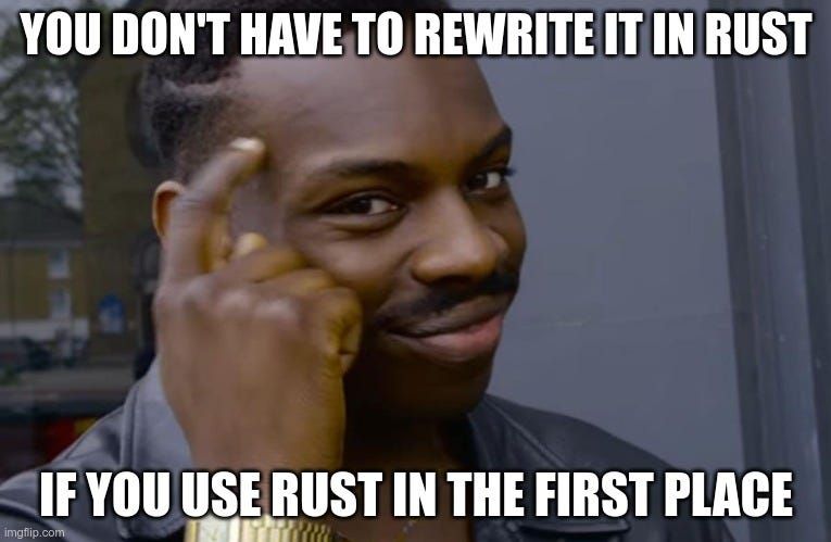 Roll Safe meme saying you do not have to rewrite it in Rust if you use Rust in the first place